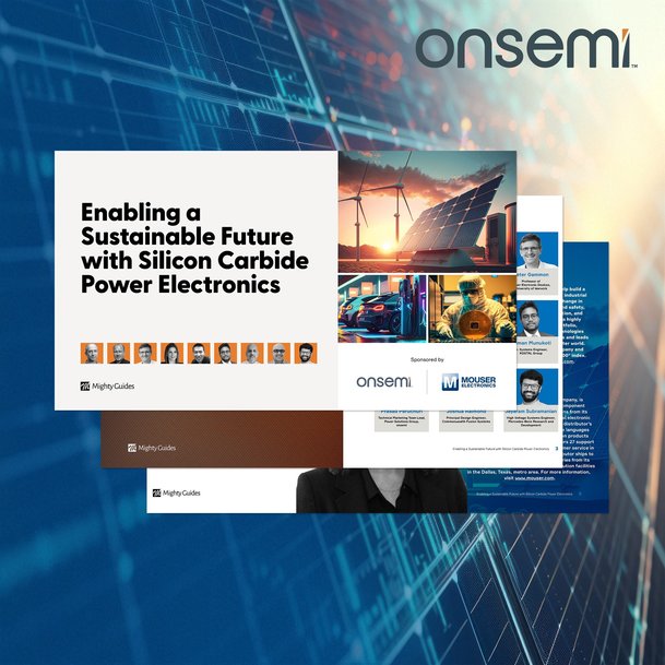 Un nouvel e-book de Mouser Electronics et onsemi met en évidence les avantages de l’électronique de puissance à base de carbure de silicium